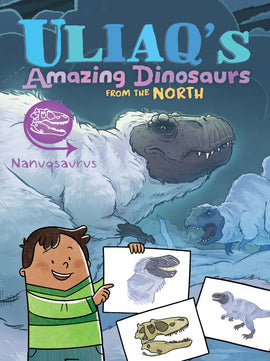 Uliaq's Amazing Dinosaurs from the North: Nanuqsaurus