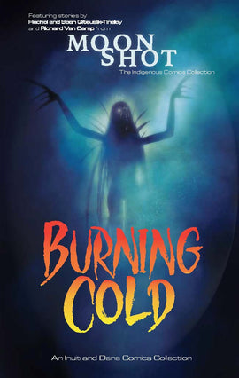 Burning Cold: An Indigenous Comics Collection from the North