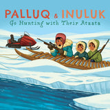 Palluq and Inuluk Go Hunting with Their Ataata