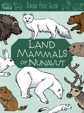 Junior Field Guide: Land Mammals of Nunavut