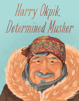 Harry Okpik, Determined Musher