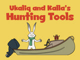 Ukaliq and Kalla's Hunting Tools