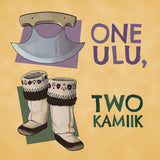 One Ulu, Two Kamiik